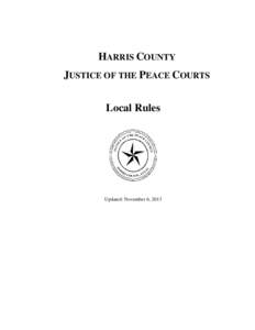 HARRIS COUNTY JUSTICE OF THE PEACE COURTS Local Rules Updated: November 6, 2013