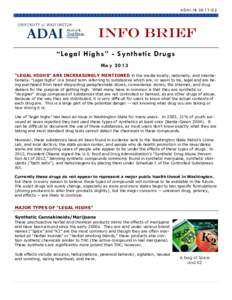 ADAI-IB[removed]INFO Brief “Le gal Highs” - Synthetic Drugs May 2013 “LEGAL HIGHS” ARE INCREASINGLY MENTIONED in the media locally, nationally, and internationally. “Legal highs” is a broad term referring to