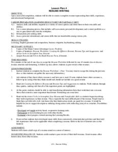 Lesson Plan 4 RESUME WRITING OBJECTIVE: Upon successful completion, students will be able to create a complete resume representing their skills, experience, and educational background. CAREER PREPARATION LEARNING RESULTS