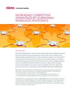 INCREASING COMPETITIVE ADVANTAGE BY LEVERAGING WAVELOGIC PHOTONICS Introduction Operators building modern networks today are challenged with managing the unabated