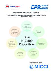 IN-DEPTH OPERATIONAL SECURITY KNOW HOW 5 DAYS TRAINING PROGRAM DELIVERED BY ASIS CERTIFIED PROTECTION PROFESSIONAL (CPP) SUPPORTING PARTNER: