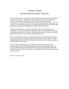 Lawrence A. Friedl ESIP Federation Winter Meeting – January 2012 Lawrence Friedl serves as the Director of the Applied Sciences Program within NASA’s Earth Science Division. The Program supports efforts to discover a