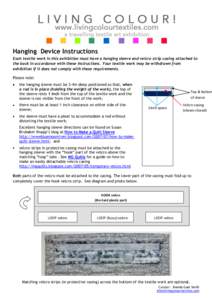 Hanging Device Instructions Each textile work in this exhibition must have a hanging sleeve and velcro strip casing attached to the back in accordance with these instructions. Your textile work may be withdrawn from exhi