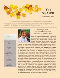 The SS-ASPB November 2017 Newsletter of the Southern Section of the American Society of Plant Biologists TO ENCOURAGE AND PROMOTE THE GROWTH OF AND THE WELFARE AND GOOD FELLOWSHIPS OF PLANT BIOLOGISTS GENERALLY...