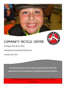    COMMUNITY BICYCLE CENTER Strategic PlanAdopted by the Board of Directors January 28, 2013