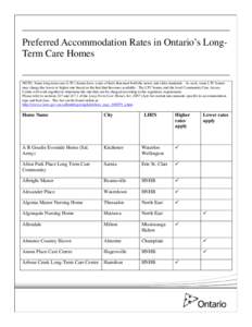 Preferred Accommodation Rates in Ontario’s LongTerm Care Homes NOTE: Some long-term care (LTC) homes have a mix of beds that meet both the newer and older standards. As such, some LTC homes may charge the lower or high