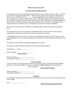 National Consumer Law Center Irrevocable Deferred Pledge Agreement In consideration of my interest in benefiting the National Consumer Law Center (hereinafter “NCLC”), and with the intention of making a major gift to