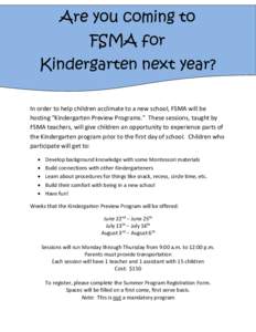 Are you coming to FSMA for Kindergarten next year? In order to help children acclimate to a new school, FSMA will be hosting “Kindergarten Preview Programs.” These sessions, taught by FSMA teachers, will give childre