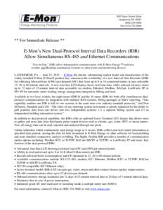 ** For Immediate Release **  E-Mon’s New Dual-Protocol Interval Data Recorders (IDR) Allow Simultaneous RS-485 and Ethernet Communications “Two-in-One” IDRs allow independent communication with E-Mon Energy™ soft