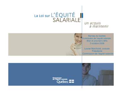 Barreau du Québec Commission de l’équité salariale : Bilan et prochains défis 3 octobre 2008 Louise Marchand, avocate