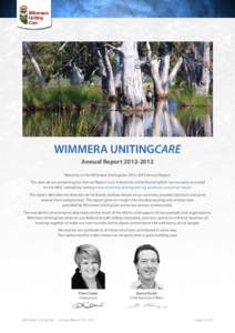 WIMMERA UNITINGCARE Annual ReportWelcome to the Wimmera UnitingCareAnnual Report. This year we are presenting our Annual Report in an interactive online format which can be easily accessed on the WU