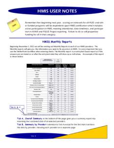 HMIS USER NOTES Remember that beginning next year, scoring on renewals for all HUD and other funded programs will be dependent upon HMIS certification which includes active participation in HMIS, meeting attendance, data