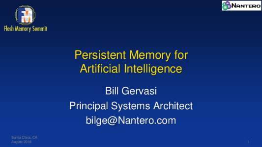 Persistent Memory for Artificial Intelligence Bill Gervasi Principal Systems Architect  Santa Clara, CA