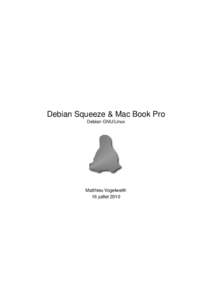 Debian Squeeze & Mac Book Pro Debian GNU/Linux Matthieu Vogelweith 16 juillet 2010