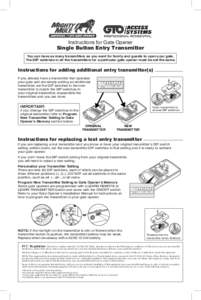 Instructions for Gate Opener Single Button Entry Transmitter You can have as many transmitters as you want for family and guests to open your gate. The DIP switches in all the transmitters for a particular gate opener mu