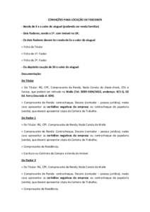 CONDIÇÕES PARA LOCAÇÃO DE TERCEIROS - Renda de 3 x o valor do aluguel (podendo ser renda familiar) - Dois fiadores, sendo o 1º. com imóvel no DF; - Os dois fiadores devem ter renda de 3x o valor do aluguel > Ficha 