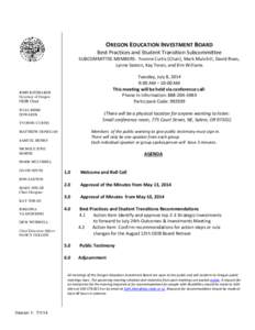 OREGON EDUCATION INVESTMENT BOARD Best Practices and Student Transition Subcommittee SUBCOMMITTEE MEMBERS: Yvonne Curtis (Chair), Mark Mulvihill, David Rives, Lynne Saxton, Kay Toran, and Kim Williams Tuesday, July 8, 20