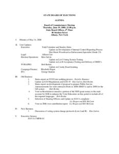 STATE BOARD OF ELECTIONS AGENDA Board of Commissioners Meeting Thursday, June 19, 2008, 12:00 p.m. State Board Offices, 4th Floor 40 Steuben Street