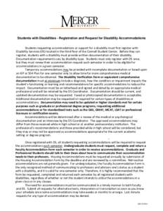 Students with Disabilities - Registration and Request for Disability Accommodations Students requesting accommodations or support for a disability must first register with Disability Services (DS) located in the third fl