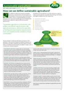 Sustainable agriculture FACT SHEET, ARLA FOODS EDITION 1 · JUNE · 2011 How can we define sustainable agriculture? It is diﬃcult to define and measure sustainable agriculture. In general there are three aspects of