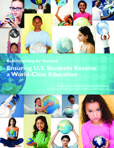 Benchmarking for Success:  Ensuring U.S. Students Receive a World-Class Education A report by the National Governors Association, the Council of Chief State School Officers, and Achieve, Inc.