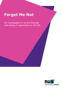 Forget Me Not An investigation in to the financial well-being of apprentices in the UK. Forget Me Not