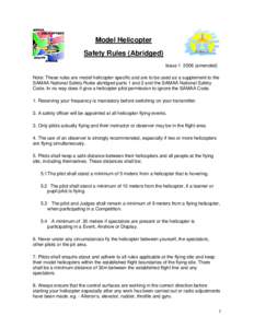 Model Helicopter Safety Rules (Abridged) Issueamended) Note: These rules are model helicopter specific and are to be used as a supplement to the SAMAA National Safety Rules abridged parts 1 and 2 and the SAMAA N