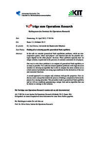 V ORträge zum Operations Research Kolloquium des Instituts für Operations Research Zeit:  Donnerstag, 16. April 2015, 17:30 Uhr