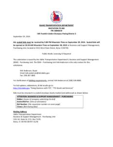 IDAHO TRANSPORTATION DEPARTMENT INVITATION TO BID ITB C0000219 I-84 Franklin Linden Overpass Paving District 3 September 19, 2014 ALL sealed bids must be received by 5:00 PM Mountain Time on September 29, 2014. Sealed bi