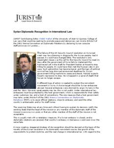 Syrian Diplomatic Recognition in International Law JURIST Contributing Editor Chibli Mallat of the University of Utah SJ Quinney College of Law says that countries seeking to promote peace and democracy can invoke Articl