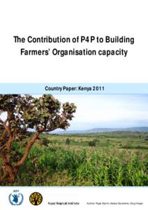 The Contribution of P4P to Building Farmers’ Organisation capacity Country Paper: KenyaAuthors: Roger Bymolt, Alessia Decaterina, Doug Krieger