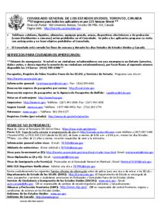 CONSULADO GENERAL DE LOS ESTADOS UNIDOS, TORONTO, CANADA **El ingreso para todos los aplicantes es por 225 Simcoe Street ** Dirección Postal: 360 University Avenue, Toronto ON M5G 1S4, Canadá Página Web: http://toront