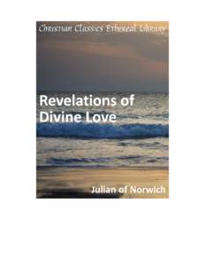 Revelations of Divine Love Author(s): Julian, of Norwich, b[removed]Warrack, Grace (Translator)