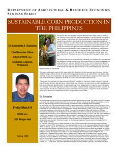 D E PA RT ME N T OF A G R I C ULT UR A L & R E SO U RCE E CO NO M I C S S E MI NA R S ER I E S SUSTAINABLE CORN PRODUCTION IN THE PHILIPPINES During the last four decades, marked developments were made in terms of