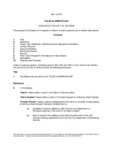 NO[removed]FALSE ALARMS BYLAW A BYLAW OF THE CITY OF VICTORIA The purpose of this Bylaw is to regulate in relation to alarm systems and to reduce false alarms. Contents 1