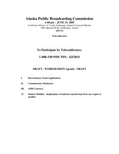 Alaska Public Broadcasting Commission 1:00 pm ~ JUNE 15, 2005 Conference Room “A” at the Anchorage Airport Courtyard Marriot 4901 Spenard Road, Anchorage, Alaska and via Teleconference