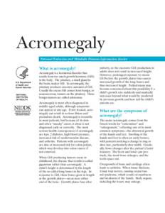 Acromegaly  National Endocrine and Metabolic Diseases Information Service What is acromegaly? U.S. Department