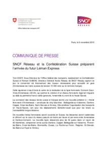 Paris, le 6 novembreCOMMUNIQUE DE PRESSE SNCF Réseau et la Confédération Suisse préparent l’arrivée du futur Léman Express Toni EDER, Sous-Directeur de l’Office fédéral des transports, représentant la