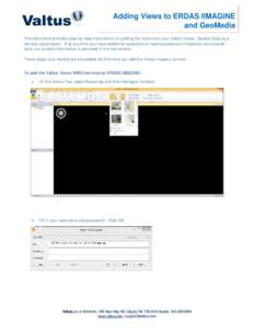 Adding Views to ERDAS IIMAGINE and GeoMedia This document provides step-by-step instructions on getting the most from your Valtus Views | Spatial Data as a Service subscription. If at any time you have additional questio