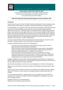 Core purposes of Short Film within the NZFC To develop film making talent and enable career pathways. To ensure that international and national audiences see and value NZ films and film makers.  NZFC Short Filmmaker Prof