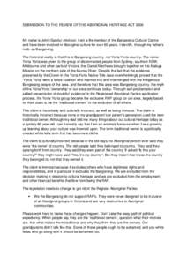 SUBMISSION TO THE REVIEW OF THE ABORIGINAL HERITAGE ACT[removed]My name is John (Sandy) Atkinson. I am a life member of the Bangerang Cultural Centre and have been involved in Aboriginal culture for over 60 years. I identi