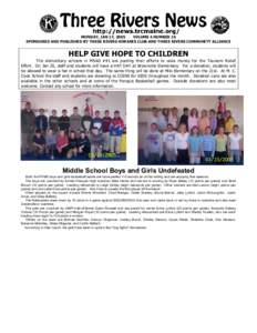 MONDAY, JAN 17, 2005 VOLUME 4 NUMBER 10 SPONSORED AND PUBLISHED BY THREE RIVERS KIWANIS CLUB AND THREE RIVERS COMMUNITY ALLIANCE HELP GIVE HOPE TO CHILDREN The elementary schools in MSAD #41 are pooling their efforts to 