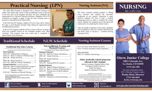 Practical Nursing (LPN) The ADN (RN) Program is designed with a Practical Nursing exit option. The student may choose to take an additional course at the end of the first year of the program and then will have completed 