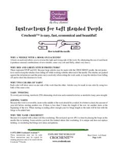 Instructions for Left Handed People Crochenit™ is easy, fast, economical and beautiful! How to hold the needle WHY A NEEDLE WITH A HOOK ON EACH END? A hook on each end allows you to reverse the right and wrong side of 