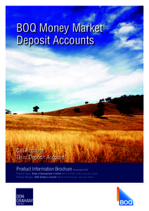 BOQ Money Market Deposit Accounts Call Account Term Deposit Account Product Information Brochure November 2014