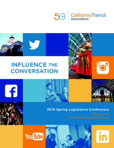 INFLUENCE THE CONVERSATION 2015 Spring Legislative Conference May 20, 2015 Sacramento Convention Center