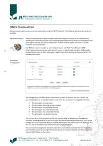 ONYX EXAMINATIONS Complex examination scenarios can be executed by using the ONYX Testsuite. The following functions and tools are available: Safe Exam Browser:  Using this examination browser enables closed examination 