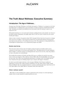 The Truth About Wellness: Executive Summary Introduction: The Age of Wellness… In many ways, The Age of Wellness is well and truly upon us. ‘Wellness’ is a concept so rich with possibility that it is shifting from 