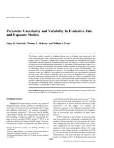 Risk Analysis, Vol. 19, No. 6, 1999  Parameter Uncertainty and Variability In Evaluative Fate and Exposure Models Edgar G. Hertwich,1 Thomas E. McKone,2 and William S. Pease3