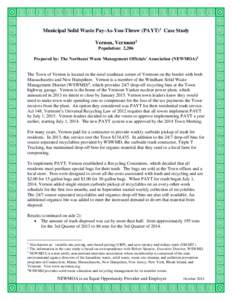 Municipal Solid Waste Pay-As-You-Throw (PAYT)1 Case Study Vernon, Vermont2 Population: 2,206 Prepared by: The Northeast Waste Management Officials’ Association (NEWMOA)3  The Town of Vernon is located in the rural sout